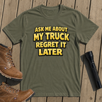 Ask About My Truck T-Shirt