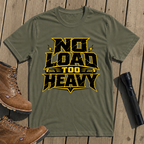 No Load Too Heavy T-Shirt