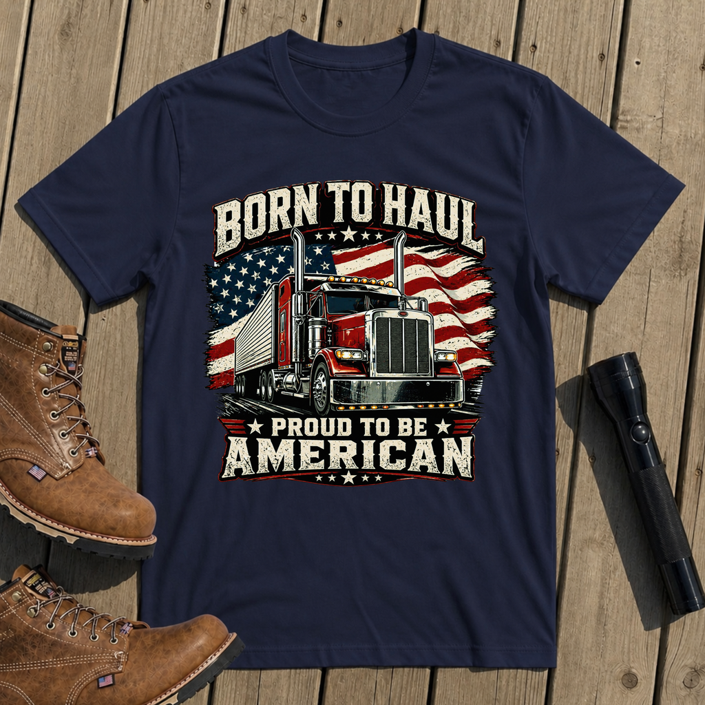 Born To Haul T-Shirt