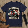 Born To Haul T-Shirt