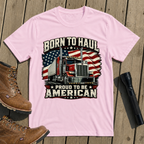 Born To Haul T-Shirt