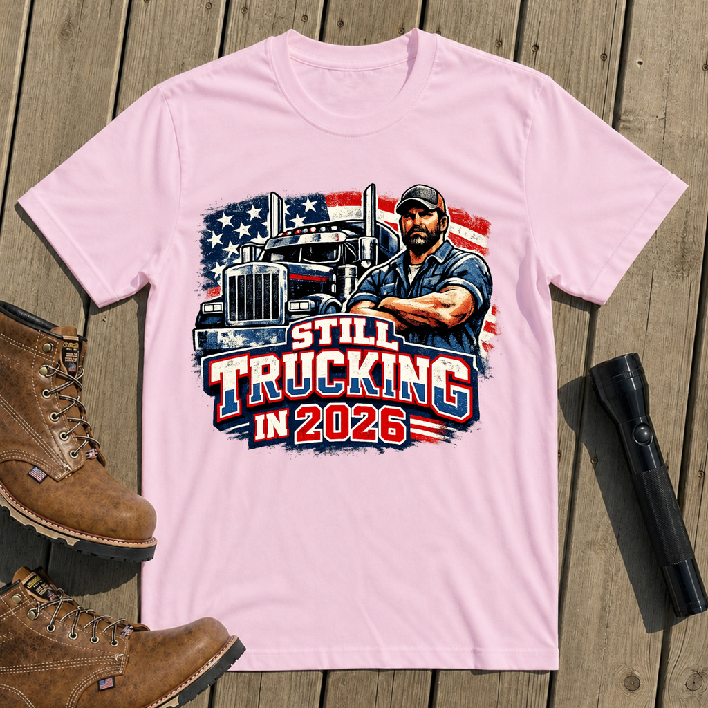 Still Trucking 2026 T-Shirt