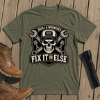 Fix It Or Else T-Shirt