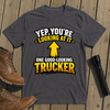 Good Looking Trucker T-Shirt